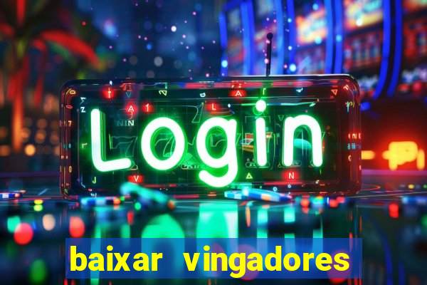 baixar vingadores guerra infinita google drive